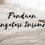 Susah Tidur ? Berikut Panduan Mengatasi Insomnia agar Tidur Lelap
