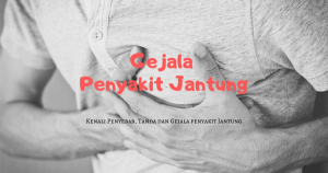 Kenali 8 Tanda Bahaya Gejala Penyakit Jantung Sejak Dini